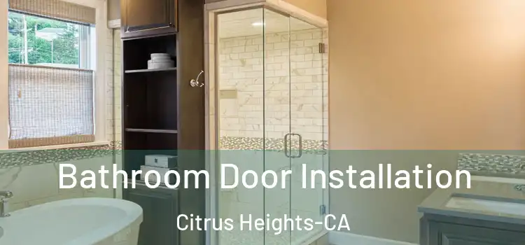  Bathroom Door Installation Citrus Heights-CA