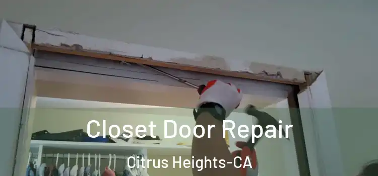  Closet Door Repair Citrus Heights-CA