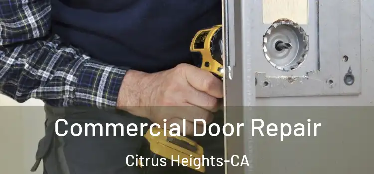  Commercial Door Repair Citrus Heights-CA