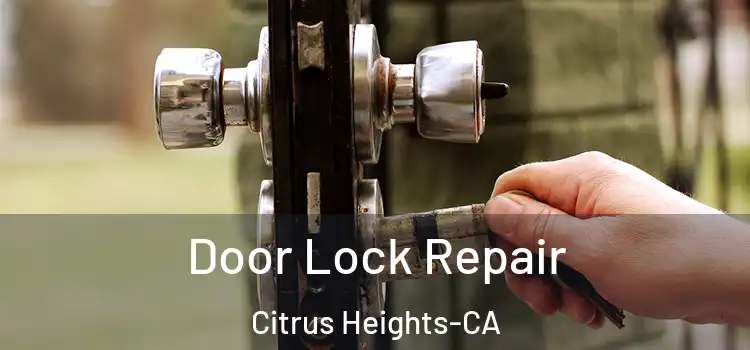  Door Lock Repair Citrus Heights-CA