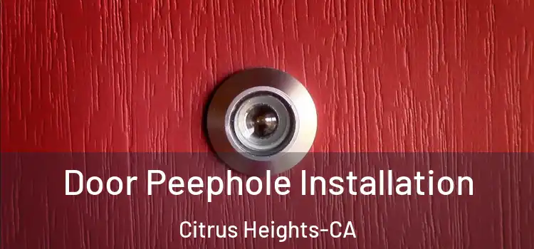  Door Peephole Installation Citrus Heights-CA