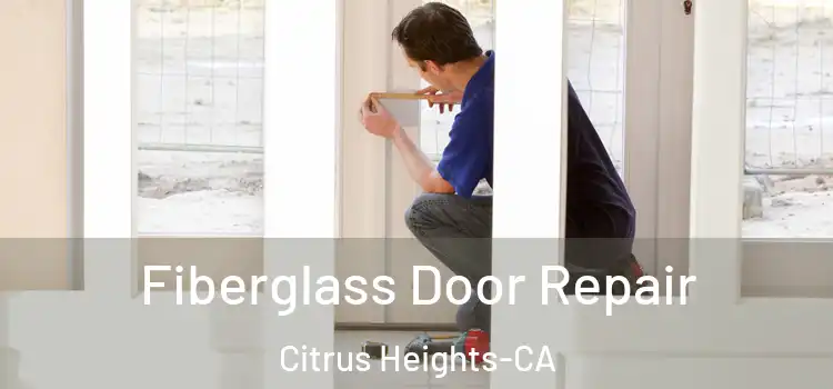  Fiberglass Door Repair Citrus Heights-CA