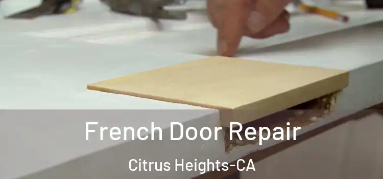  French Door Repair Citrus Heights-CA