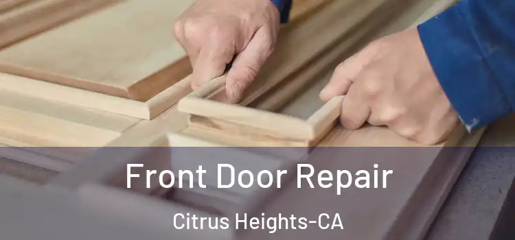  Front Door Repair Citrus Heights-CA