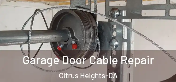  Garage Door Cable Repair Citrus Heights-CA