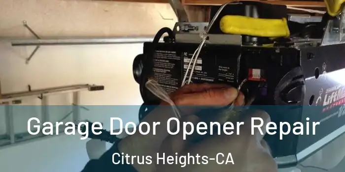  Garage Door Opener Repair Citrus Heights-CA