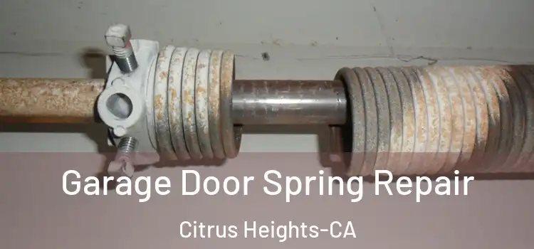  Garage Door Spring Repair Citrus Heights-CA