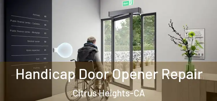  Handicap Door Opener Repair Citrus Heights-CA