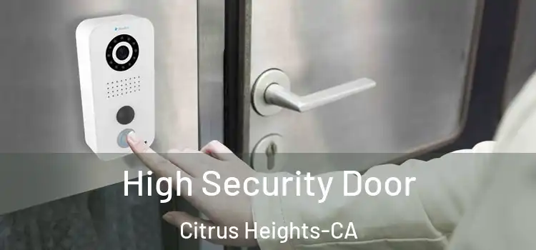  High Security Door Citrus Heights-CA