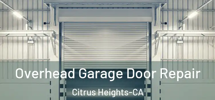  Overhead Garage Door Repair Citrus Heights-CA