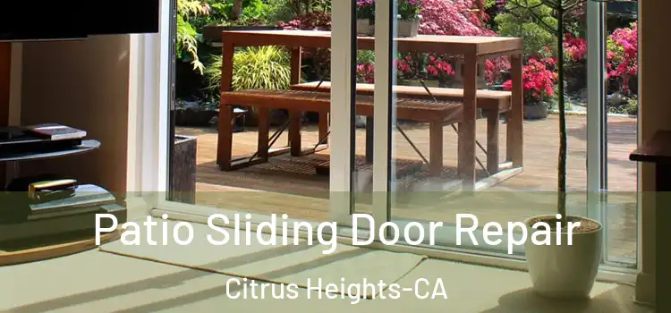  Patio Sliding Door Repair Citrus Heights-CA