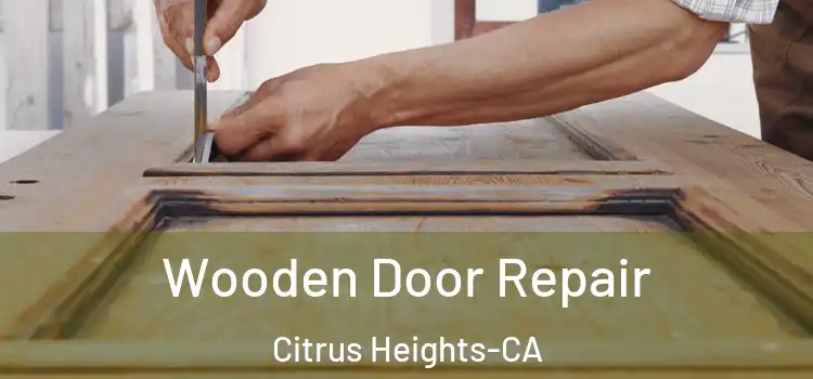  Wooden Door Repair Citrus Heights-CA